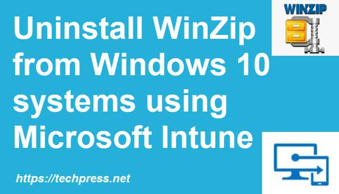 Uninstall Winzip using Microsoft Intune
