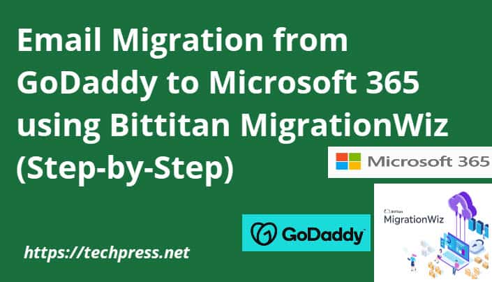 Email Migration from GoDaddy to Microsoft 365 using Bittitan Migrationwiz