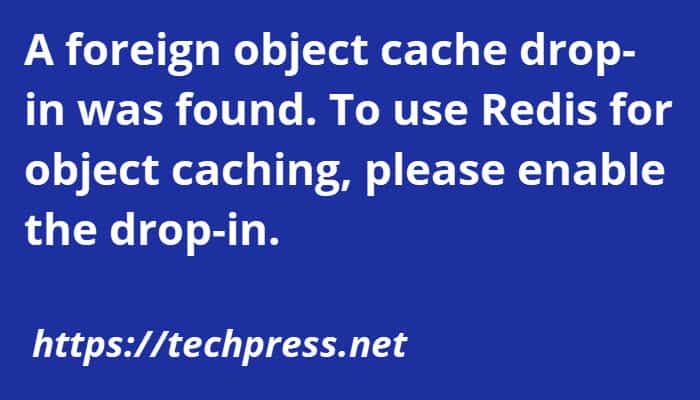 A foreign object cache drop-in was found