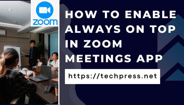 How to enable always on top in zoom meetings app